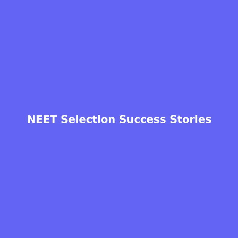 NEET Selection Success Stories